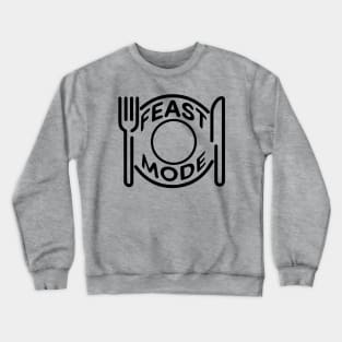 Feast Mode - Black Crewneck Sweatshirt